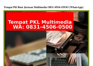 Tempat Pkl Buat Jurusan Multimedia 0831.4506.0500(whatsApp)