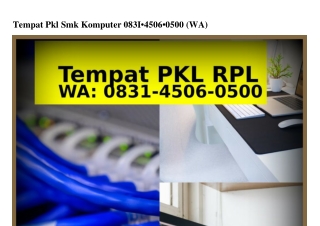 Tempat Pkl Smk Komputer O831–45O6–O5OO(whatsApp)