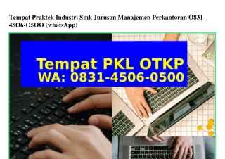 Tempat Praktek Industri Smk Jurusan Manajemen Perkantoran 0831~4506~0500{WA}