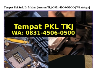 Tempat Pkl Smk Di Medan Jurusan Tkj 0831.4506.0500[WhatsApp]