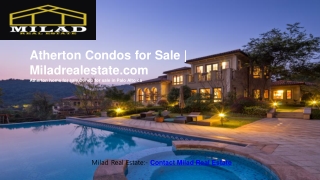 Atherton Condos for Sale | Miladrealestate.com