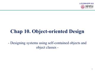 Chap 10. Object-oriented Design - Designing systems using self-contained objects and object classes -
