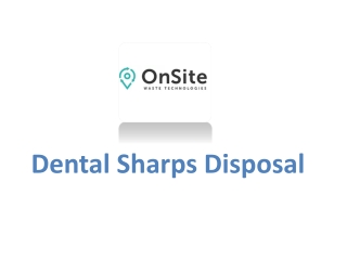 Dental Sharps Disposal- Onsite Waste Technologies