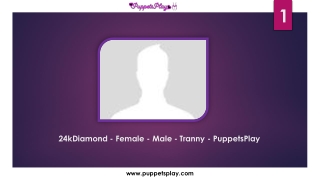 24kDiamond - Female - Male - Tranny - PuppetsPlay