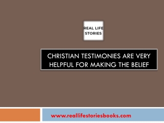 Christian testimonies are very helpful for making the belief