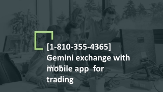 [1-810-355-4365] Gemini exchange with mobile app  for trading