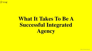 What It Takes To Be A Successful Integrated Agency