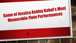 Some of Jessica Ashley Kahal’s Most Memorable Flute Performances