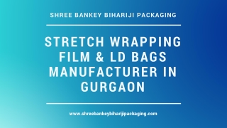 Stretch Wrapping film & Ld Bags Manufacturer In Gurgaon