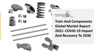 Train And Components Market Growth Analysis, Latest Trends And Business Opportunity 2021 To 2030