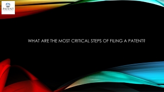 What are the most critical steps of filing a patent?