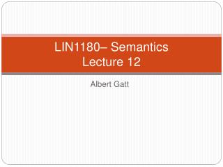 LIN1180– Semantics Lecture 12