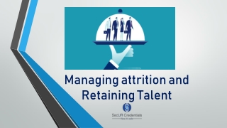 Managing attrition and retention rate.