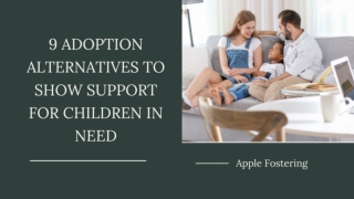 9 Adoption Alternatives to Show Support for Children In Need