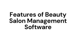 Features of Beauty Salon Management Software