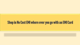 Shop in No Cost EMI where ever you go with an EMI Card