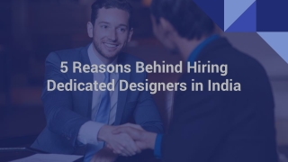 5 Reasons Behind Hiring Dedicated Designers in India