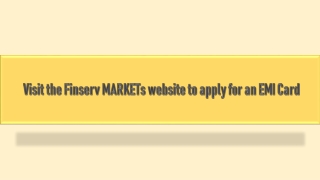 Visit the Finserv MARKETs website to apply for an EMI Card