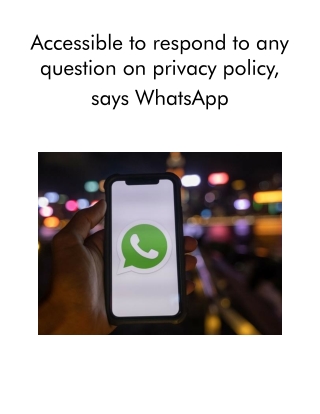 Accessible to Respond to Any Question on Privacy Policy, Says WhatsApp