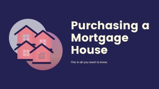 All about Mortgaged Houses