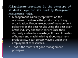 Allassignmentservices is the cynosure of students’ eye for its quality Management Assignment Help.