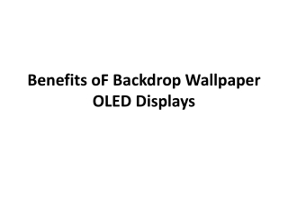 Benefits oF Backdrop Wallpaper OLED Displays