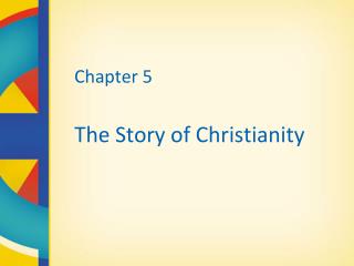 Chapter 5 The Story of Christianity