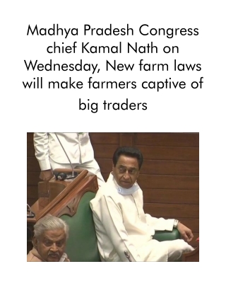 Madhya Pradesh Congress Chief Kamal Nath on Wednesday, New Farm Laws Will Make Farmers Captive of Big Traders