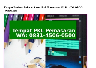 Tempat Praktek Industri Siswa Smk Pemasaran 0831~4506~0500{WA}