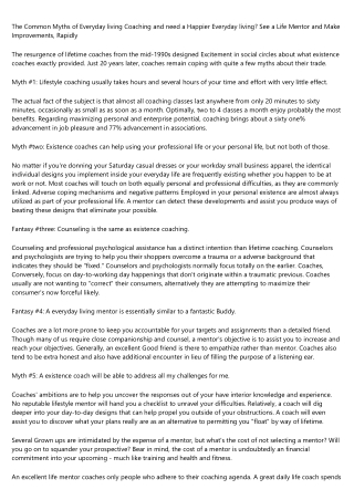 The Widespread Myths of Daily life Coaching and wish a Happier Everyday living? See a Life Mentor and Make Improvements,