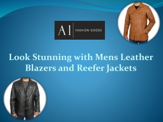 Look Stunning with Mens Leather Blazers and Reefer Jackets