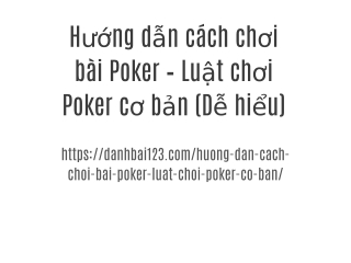 Hướng dẫn cách chơi bài Poker – Luật chơi Poker cơ bản (Dễ hiểu)
