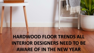 Hardwood Floor Trends All Interior Designers Need To Be Aware Of In The New Year