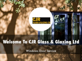 Detail Presentation About CJR Glass & Glazing Ltd