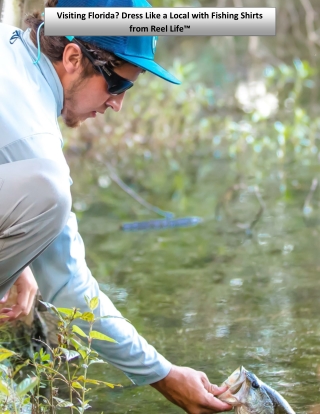 Visiting Florida? Dress Like a Local with Fishing Shirts from Reel Life™