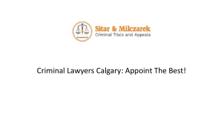 Criminal Lawyers Calgary: Appoint The Best!