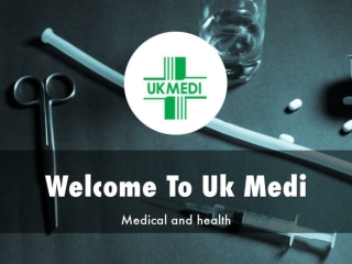 Detail Presentation About Uk Medi