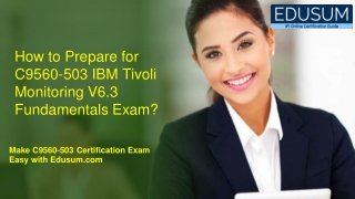 How to Prepare for C9560-503 IBM Tivoli Monitoring V6.3 Fundamentals Exam?