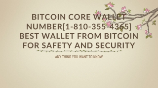 Bitcoin Core wallet number[1-810-355-4365] Best wallet from bitcoin for safety and security