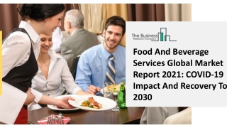 Food And Beverage Services Market Growth Analysis, Latest Trends And Business Opportunity 2021 To 2030