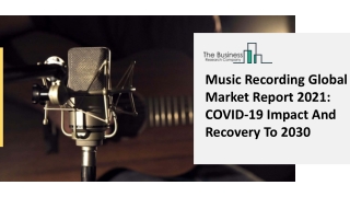 Music Recording Market Industry Outlook, Opportunities in Market And Expansion By 2030