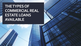 The types of commercial real estate loans available