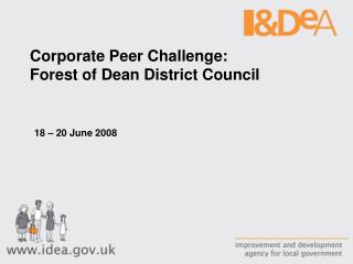 Corporate Peer Challenge: Forest of Dean District Council 18 – 20 June 2008