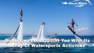Dubai Can’t Disappoint You With Its Array Of Watersports Activities