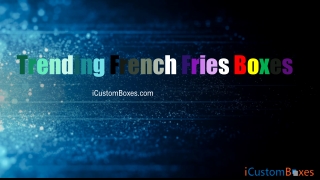 2021 Trending French Fries Boxes Available