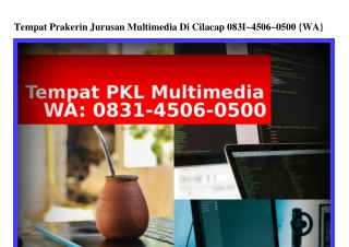 Tempat Prakerin Jurusan Multimedia Di Cilacap 083145060500(WA)