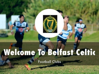 Detail Presentation About Belfast Celtic