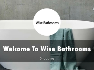 Detail Presentation About Wise Bathrooms