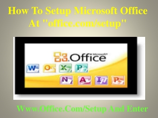 How To Setup Microsoft Office At "office.com/setup"