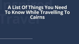 A List Of Things You Need To Know While Travelling To Cairns